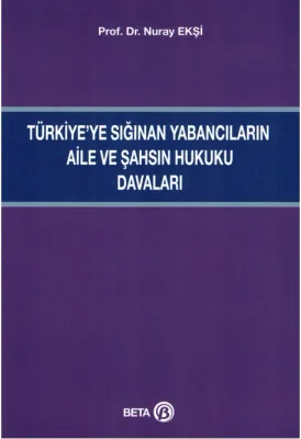 Türkiye'ye Sığınan Yabancıların Aile ve Şahsın Hukuku Davaları