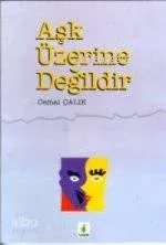 Aşk Üzerine Değildir