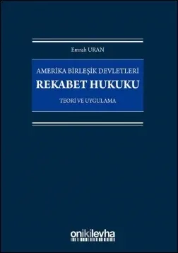 Amerika Birleşik Devletleri Rekabet Hukuku - Teori ve Uygulama
