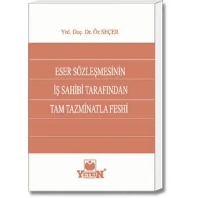 Eser Sözleşmesinin İş Sahibi Tarafından Tam Tazminatla Feshi