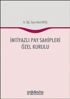 İmtiyazlı Pay Sahipleri Özel Kurulu