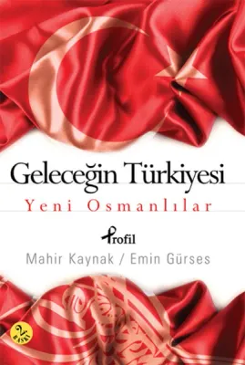 Geleceğin Türkiyesi : Yeni Osmanlılar