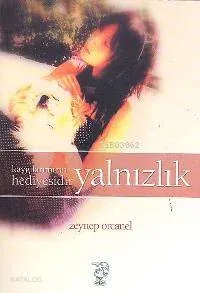 Yalnızlık Kaygılarımızın Hediyesidir