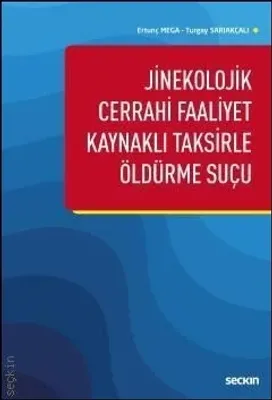 Jinekolojik Cerrahi Faaliyet Kaynaklı Taksirle Öldürme Suçu