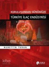 Kuruluşundan Günümüze Türkiye İlaç Endüstrisi