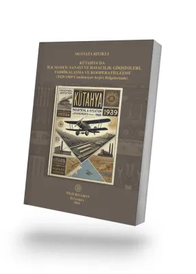 Kütahya'da İlk Maden, Sanayi ve Havacılık Girişimleri, Fabrikalaşma ve