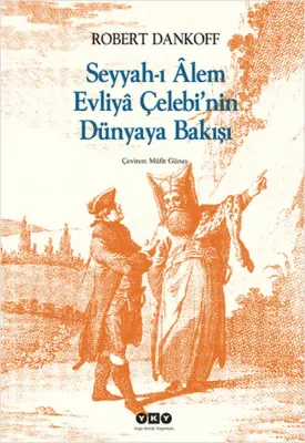 Seyyah-ı Alem Evliya Çelebi'nin Dünyaya Bakışı