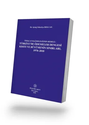 İthalat Bağımlılığının Bedeli: Türkiye'de Ödemeler Dengesi Kısıtı ve Büyümenin Sınırları, 1970–2010
