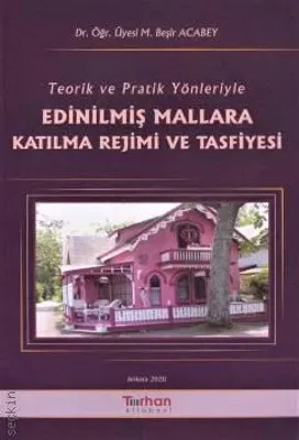Teorik ve Pratik Yönleriyle Edinilmiş Mallara Katılma Rejimi ve Tasfiyesi