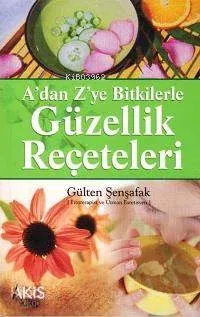 A' Dan Z' Ye Bitkilerle Güzellik Reçeteleri