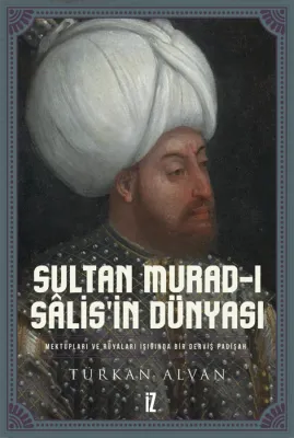 Sultan Murad-ı Sâlis’in Dünyası