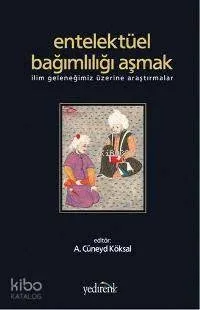 Entelektüel Bağımlılığı Aşmak