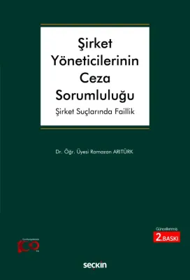 Şirket Yöneticilerinin Ceza Sorumluluğu 2.BASKI Ramazan Arıtürk
