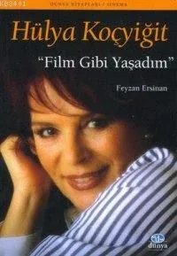 Hülya Koçyiğit "film Gibi Yaşadım"