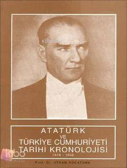 Atatürk ve Türkiye Cumhuriyeti Tarihi Kronolojisi