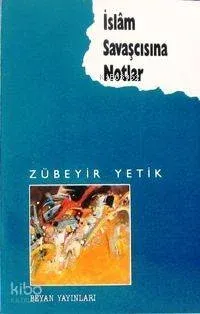 İslâm Savaşçısına Notlar
