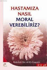 Hastalarımıza Nasıl Moral Verebiliriz