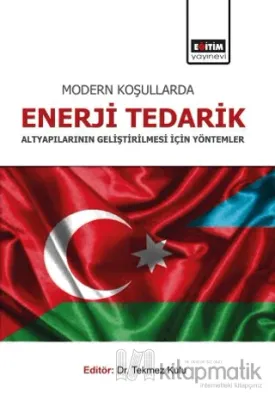 Modern Koşullarda Enerji Tedarik Altyapılarının Geliştirilmesi İçin Yöntemler