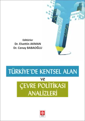 Türkiyede Kentsel Alan ve Çevre Politikası Analizleri