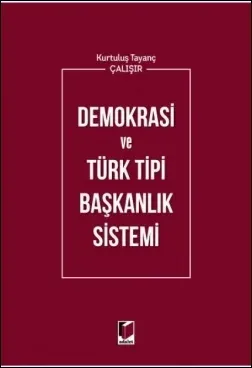 Demokrasi ve Türk Tipi Başkanlık Sistemi