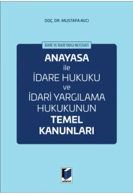 Anayasa İle İdare Hukuku ve İdari Yargılama Hukukunun Temel Kanunları
