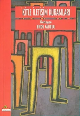 Kitle İletişim Kuramları Erol Mutlu