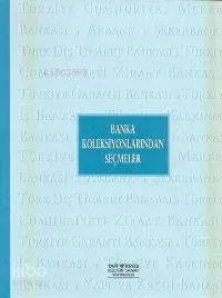Banka Koleksiyonlarından Seçmeler