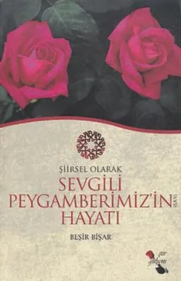 Şiirsel Olarak Sevgili Peygamberimizin Hayatı