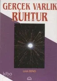 Gerçek Varlık Ruhtur