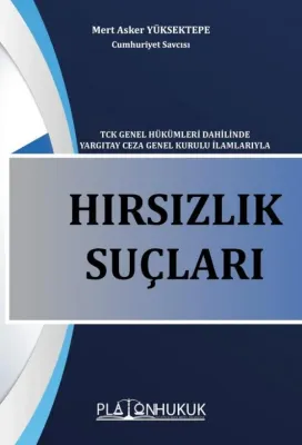 Hırsızlık Suçu - TCK Genel Hükümleri Dahilinde Yargıtay Ceza Genel Kurulu İlamlarıyla