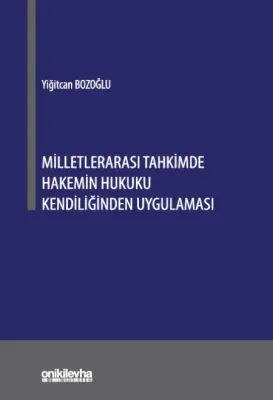 Milletlerarası Tahkimde Hakemin Hukuku Kendiliğinden Uygulaması Yiğitc