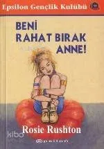 Beni Rahat Bırak Anne !