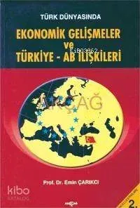 Türk Dünyasında Ekonomik Gelişmeler ve Türkiye - Ab İlişkileri