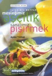 Mesleğimiz Aşçılık Sanatımız Pişirmek
