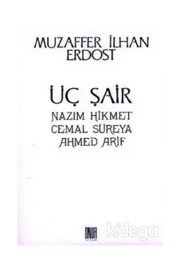 Üç Şair Nazım Hikmet Cemal Süreya Ahmed Arif