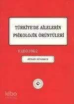 Türkiye'de Ailelerin Psikolojik Örüntüleri