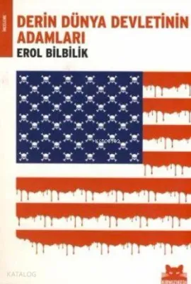 Derin Dünya Devletinin Adamları Erol Bilbilik