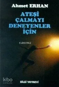 Ateşi Çalmayı Deneyenler İçin