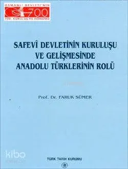 Safevi Devletinin Kuruluşu ve Gelişmesinde Anadolu Türklerinin Rolü