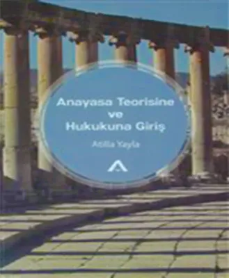 Anayasa Teorisine ve Hukukuna Giriş