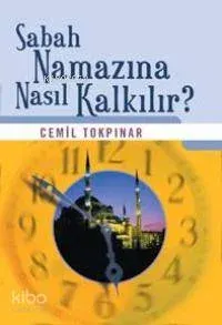 Sabah Namazına Nasıl Kalkılır?