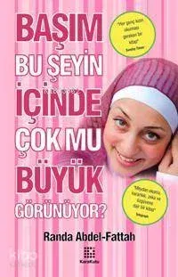 Başım Bu Şeyin İçinde Çok Mu Büyük Görünüyor'