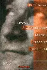 Atatürkçülüğün Kökeni Etkisi ve Güncelliği
