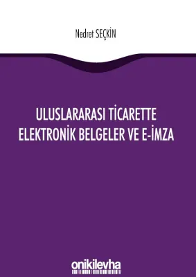 Uluslararası Ticarette Elektronik Belgeler ve E–İmza