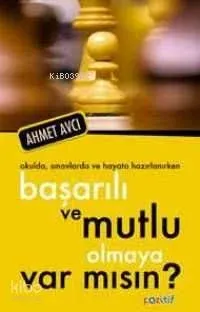 Başarılı ve Mutlu Olmaya Varmısın