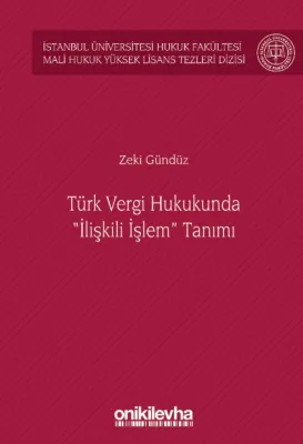 Türk Vergi Hukukunda "İlişkili İşlem" Tanımı;İstanbul Üniversitesi Hukuk Fakültesi Mali Hukuk Yüksek Lisans Tezleri Dizisi No: 5