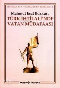 Türk İhtilali'nde Vatan Müdafaası Mahmut Esat Bozkurt