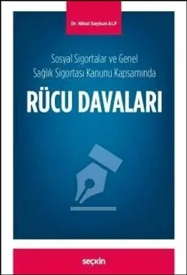 Sosyal Sigortalar ve Genel Sağlık Sigortası Kanunu Kapsamında Rücu Davaları