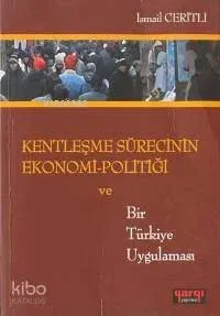 Kentleşme Sürecinin Ekonomi-politiği