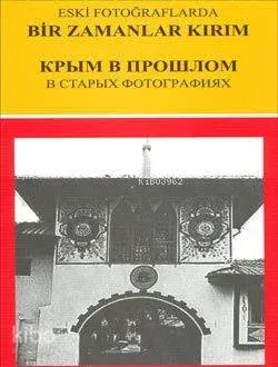 Eski Fotoğraflarda Bir Zamanlar Kırım